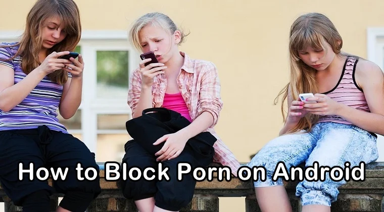 Hd Mobile Pord - Find Out How to Block Porn on Android Device