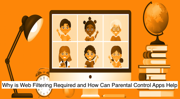 Why is Web Filtering Required and How Can Parental Control Apps Help?