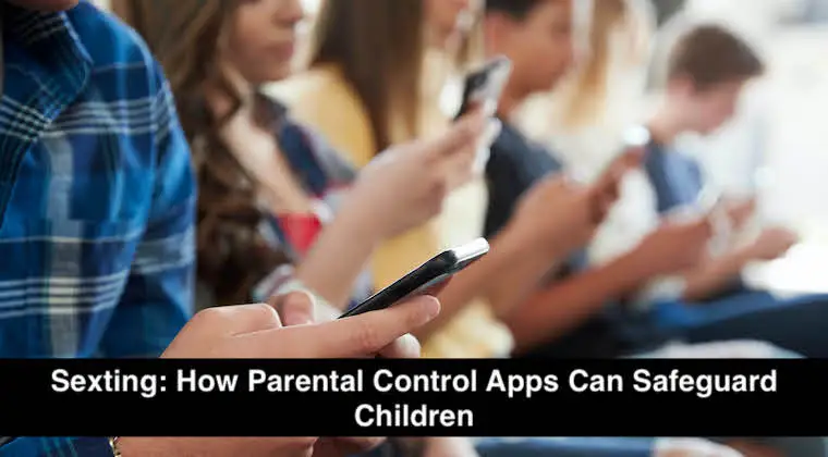 Sexting: How Parental Control Apps Can Safeguard Children