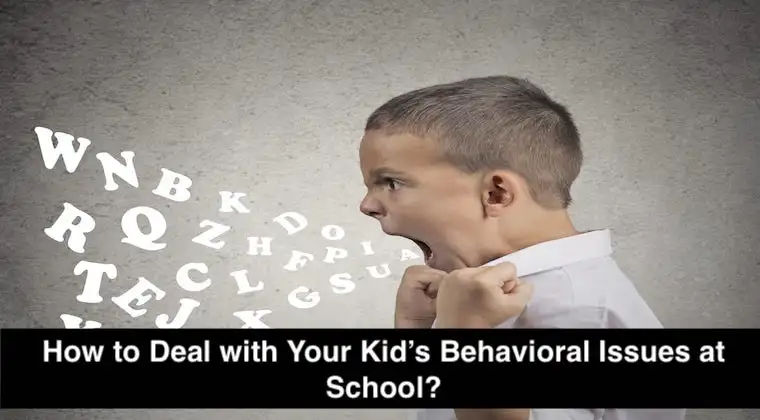 How to Deal with Your Kid’s Behavioral Issues at School?