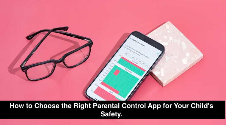 How to Choose the Right Parental Control App for Your Child's Safety