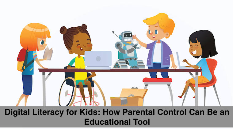 Digital Literacy for Kids: How Parental Control Can Be an Educational Tool