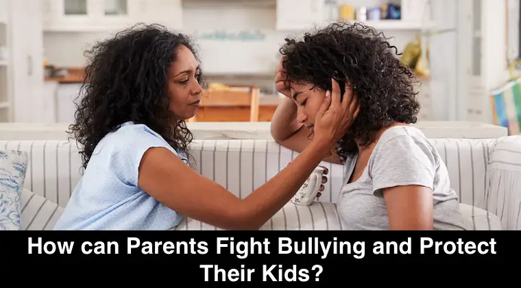 How can Parents Fight Bullying and Protect Their Kids?