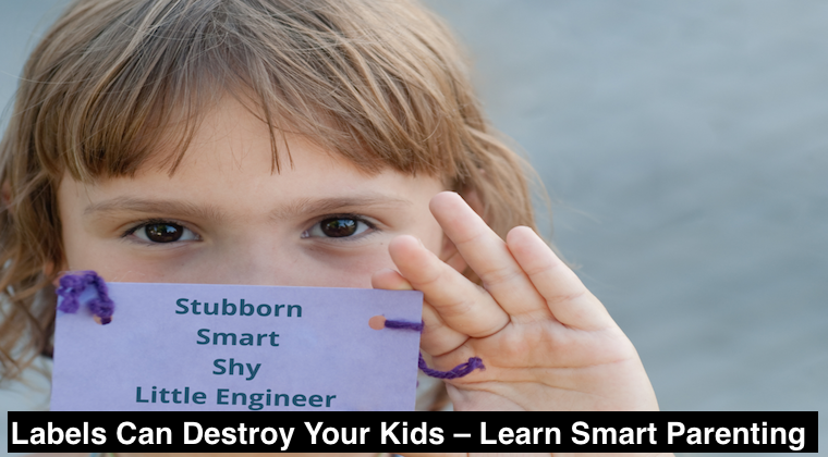 Labels Can Destroy Your Kids – Learn Smart Parenting