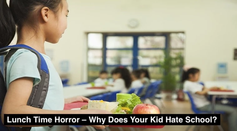 Lunch Time Horror – Why Does Your Kid Hate School?