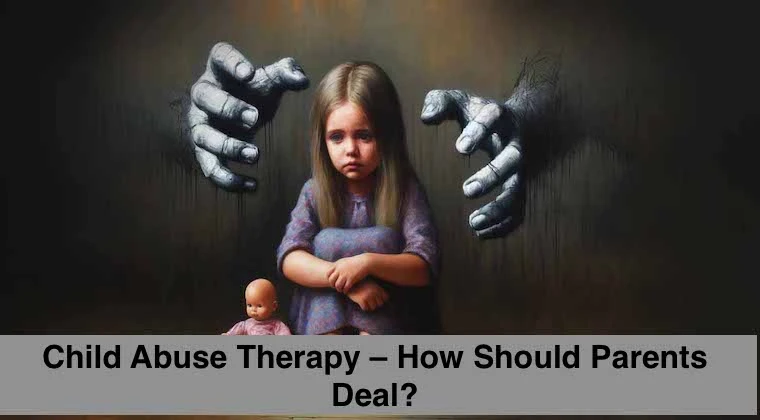 Child Abuse Therapy – How Should Parents Deal?
