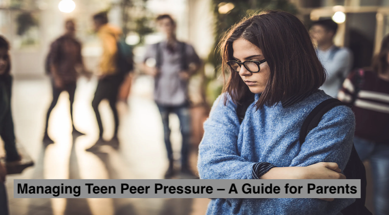 Managing Teen Peer Pressure – A Guide for Parents