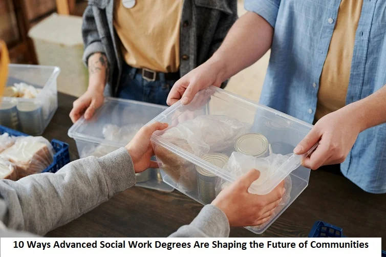 10 Ways Advanced Social Work Degrees Are Shaping the Future of Communities