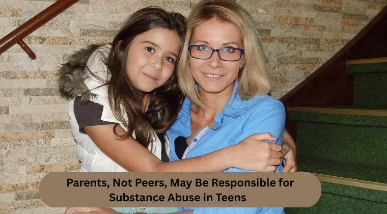 Parents, Not Peers, May Be Responsible For Substance Abuse In Teens