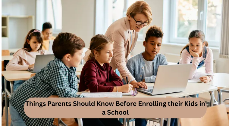 3 Things Parents Should Know Before Enrolling their Kids in a School